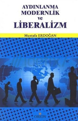 Aydınlanma Modernlik ve Liberalizm, Mustafa Erdoğan