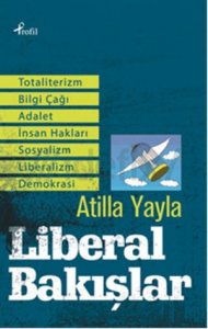 Liberal Bakışlar, Atilla Yayla 