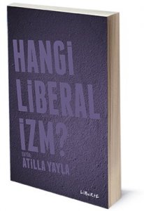 Hangi Liberalizm, Atilla Yayla