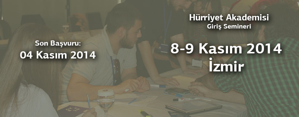 Hürriyet Akademisi Giriş Semineri, 8-9 Kasım 2014, İzmir