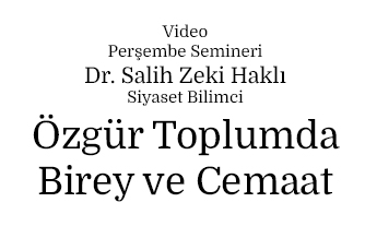 Perşembe Semineri: Salih Zeki Haklı - Özgür Toplumda Birey ve Cemaat