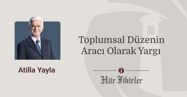 Toplumsal Düzenin Aracı Olarak Yargı, Atilla Yayla