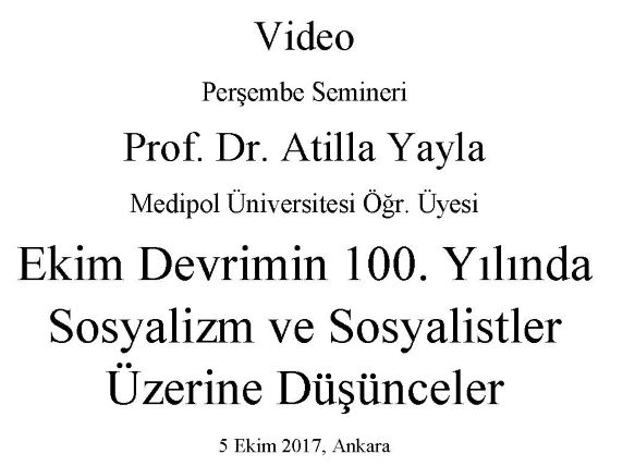 Ekim Devrimin 100. Yılında Sosyalizm ve Sosyalistler Üzerine Düşünceler, Atilla Yayla