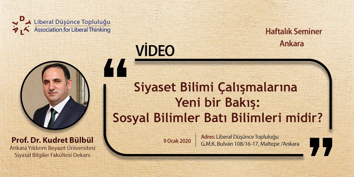 Prof. Dr. Kudret Bülbül - Siyaset Bilimi Çalışmalarına Yeni bir Bakış: Sosyal Bilimler Batı Bilimleri midir?